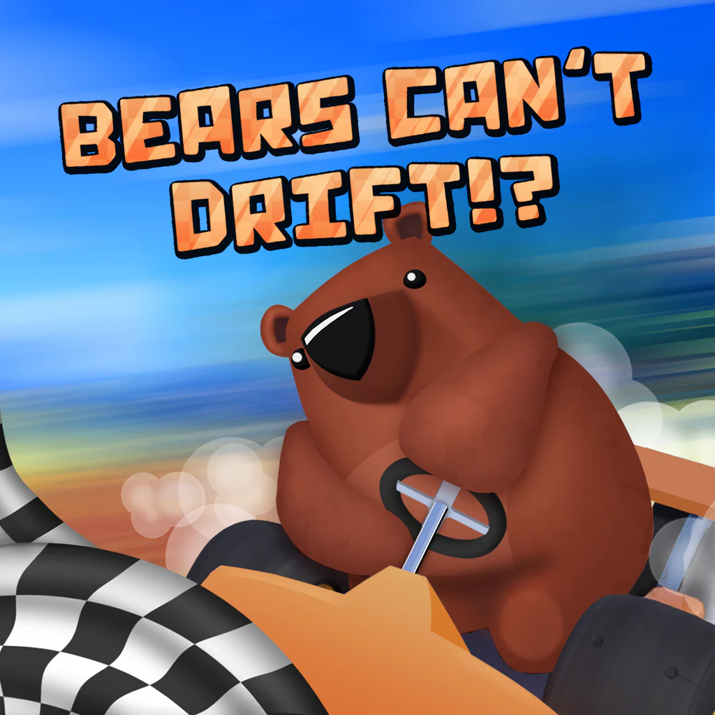 Bears Can't Drift!?