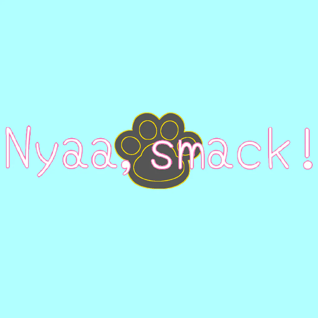 Nyaa, smack!