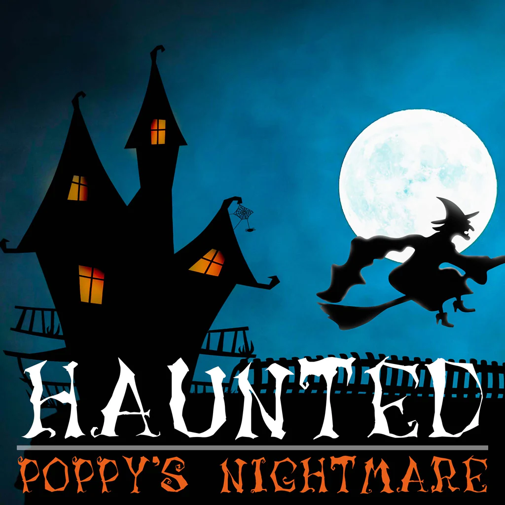 Haunted - Poppy's Nightmare