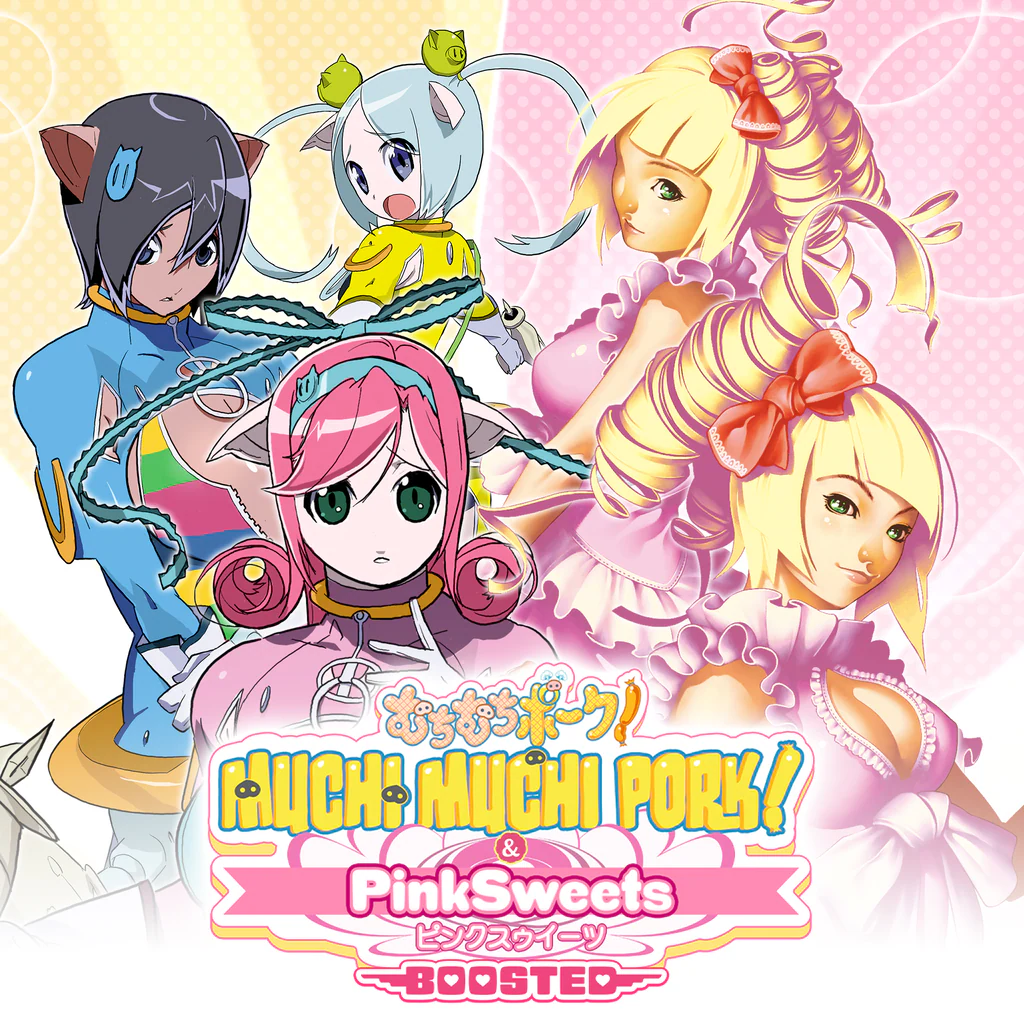 Muchi Muchi Pork! & PinkSweets Boosted