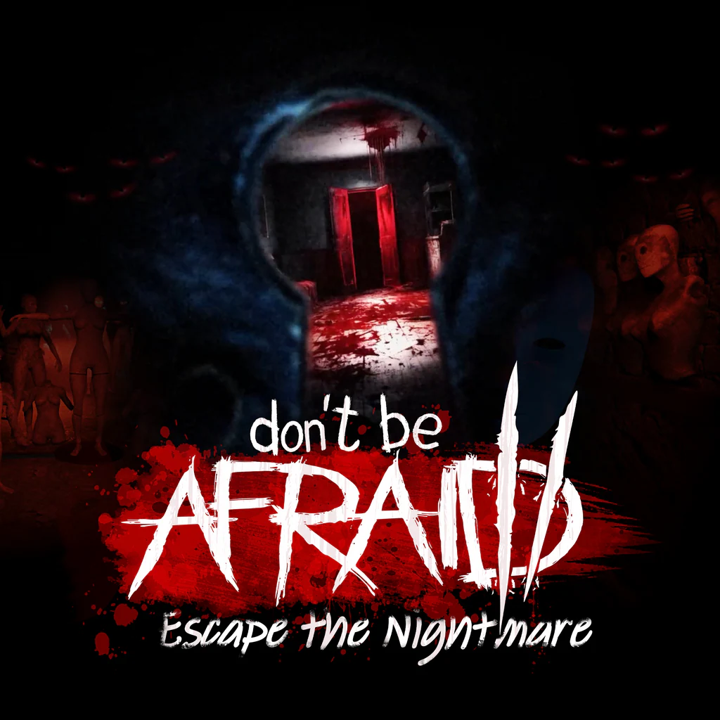Don't be Afraid 2: Escape the Nightmare